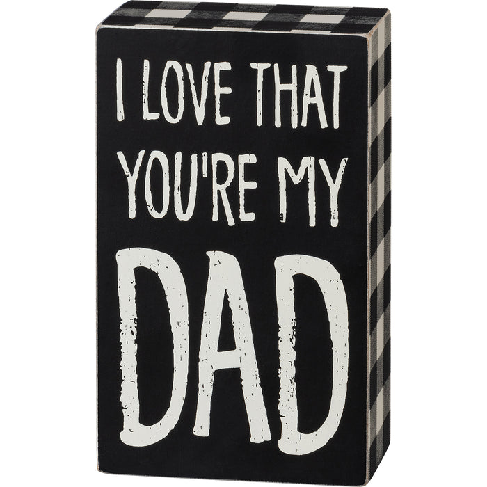 Box Sign - I Love That You're my Dad