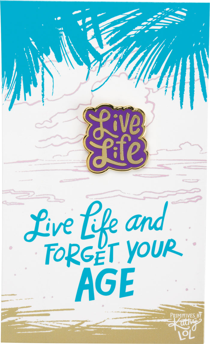 Enamel Pin - Live Life And Forget Your Age