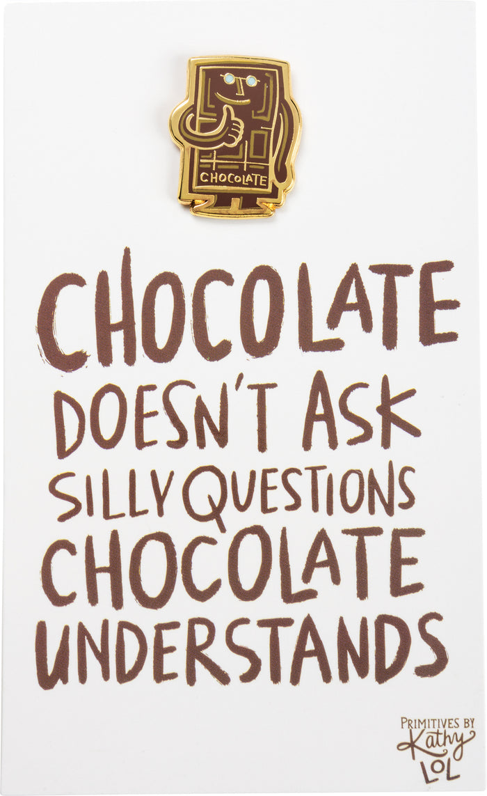 Enamel Pin - Chocolate Doesn't Ask Questions