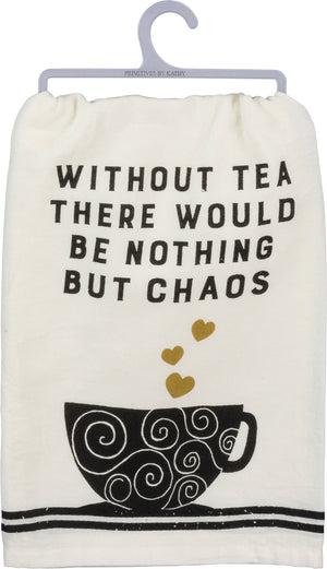 Dish Towel - Without Tea Nothing But Chaos
