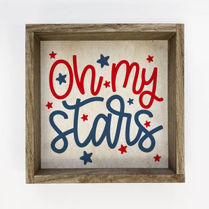 Oh My Stars- Funny July 4th Sign