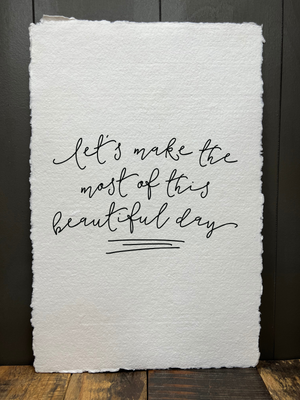 Let's Make the Most of This Beautiful Day | Paper Print